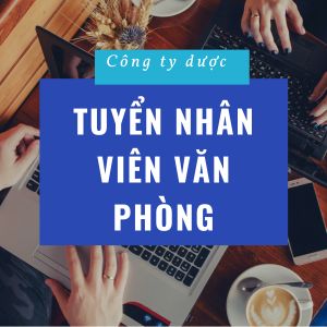 Công ty dược tuyển nhân viên văn phòng