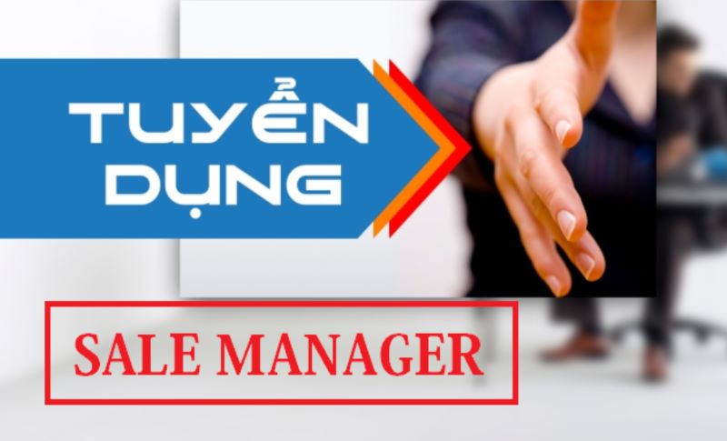 Doanh nghiệp có nhu cầu tuyển dụng Sale Manager cao